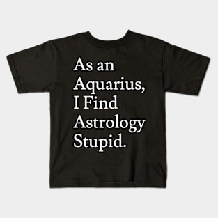 Aquarius_Astrology is Stupid Kids T-Shirt